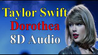 Taylor Swift - Dorothea (8D Audio) |Evermore (2020) Album Songs 8D