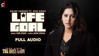 Life Goal ( Official Audio ) Baani Sandhu ft Gur Sidhu | The Boss Lady | New Punjabi Song 2022