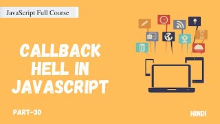 The Callback Hell | The problem with Callback Function | JavaScript Full Course | Part -30 | Hindi