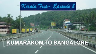 Kerala Series: Ep8| Kumarakom (Kochi) to Bangalore| Road Trip