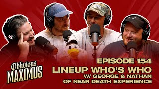 Lineup Who's Who w/ George \u0026 Nathan of Near Death Experience - Episode 154