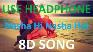 Nasha Hi Nasha Hai , 8D Song 🎧 - HIGH QUALITY , 8D Gaane Bollywood