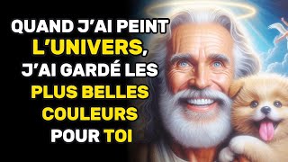 Jésus DIT: Quand j’ai peint l’univers, j’ai gardé les plus belles couleurs pour toi!