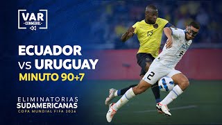ELIMINATORIAS 2026 | REVISIÓN VAR | ECUADOR vs. URUGUAY | MINUTO 97