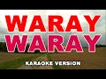 WARAY WARAY (Karaoke Version)