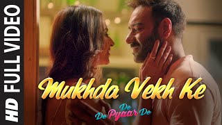 Full Video: Mukhda Vekh Ke | De De Pyaar De | Ajay D Tabu Rakul l Surjit Bindrakhia Mika S Dhvani B