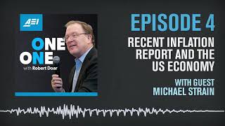 Recent Inflation Report and The US Economy with Michael Strain | ONE ON ONE