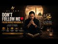 AL-YAZ | DON'T FOLLOW ME ❤️ | FOLLOW PROPHET MUHAMMAD ﷺ | ISLAMIC ENGLISH AND TURKISH RAP SONG