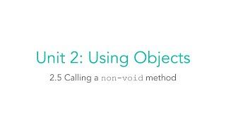 AP CSA 2.5 Calling a Non-Void Method