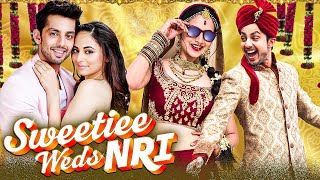 SWEETIEE WEDS NRI | Blockbuster Hindi Movie | Romantic Comedy Movie | Himansh Kohli | Zoya Afroz