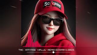 TRC . WAYASE _ HALU _ REMIX EDWAR G 2024.