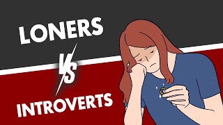 Loners Vs. Introverts: See The 3 Interesting Differences