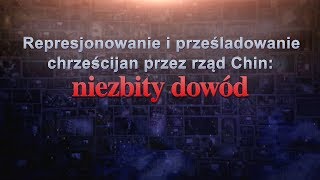 Represjonowanie i prześladowanie chrześcijan przez rząd Chin: niezbity dowód