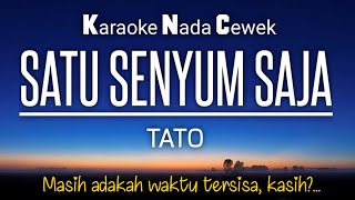 Tato - Satu Senyum Saja 🎤Karaoke Female Key ♥️Nada Cewek -2‼️