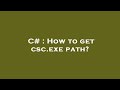 C# : How to get csc.exe path?