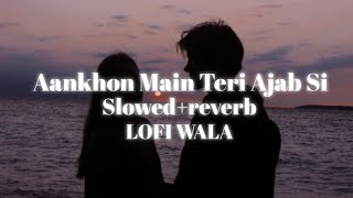 Aankhon Mein Teri Ajab Si | KK | Om Shanti Om | [ Slowed+Reverb ] | LOFI WALA