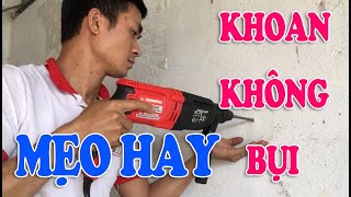 Khoan tường không bụi, mẹo hay khi khoan tường