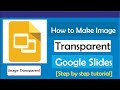 How To Make An Image Transparent In Google Slides