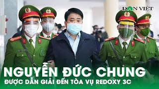 CLIP: Cựu Chủ tịch Nguyễn Đức Chung được dẫn giải đến tòa vụ Redoxy 3C | Báo Dân Việt