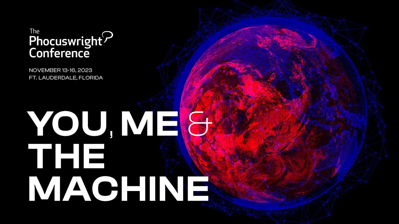 YOU, ME & THE MACHINE - The Theme Of The #Phocuswright Conference 2023 ...