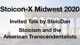 Stoicism and The American Transcendentalists | StoicDan | Stoicon X Midwest 2020