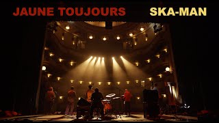 JAUNE TOUJOURS - Ska-Man Live - 2020 Wereldfeest