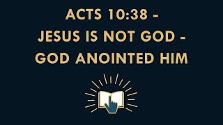 The Most Misunderstood Bible Verses Explained #10 Acts 10vs38 'God Anointed Jesus'
