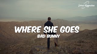 WHERE SHE GOES - BAD BUNNY [ Letra / Lyric ]