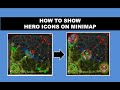 HOW TO SHOW HERO ICONS ON MINIMAP