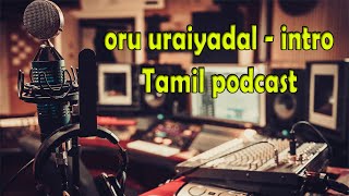 Intro - Tamil Podcast  - Oru Uraiyadal