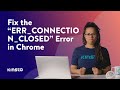 How To Fix “ERR_CONNECTION_CLOSED” in Chrome