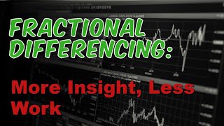 Fractional Differencing: More Insight, Less Work