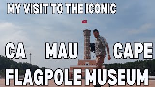 My Visit to the Iconic Ca Mau Cape Flagpole Museum and Tower! (S1E16)