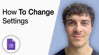 How to Change Settings in Google Forms [2025 Full Guide]