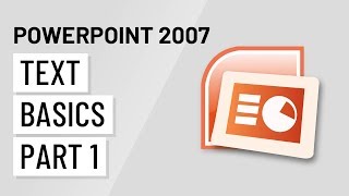 PowerPoint 2007: Text Basics Part 1