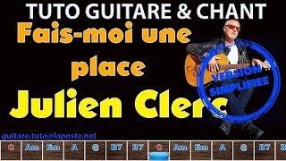 Tuto Guitare et chant  Julien Clerc Fais moi une place