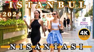 Istanbul Turkey | Nisantası Downtown 4K Summer Walking Tour | Sunny Day on August 4th 2024 | UHD