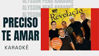 Karaokê - Revelação - Preciso Te Amar