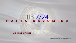 Buxoro viloyati IIB Axborot xizmati “IIB hafta davomida 7/24” dasturining 9-soni