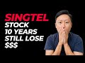 Singtel stock 10 years still lose money!