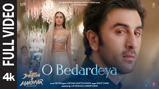 O Bedardeya Full Video Tu Jhoothi Main Makkaar | Ranbir, Shraddha | Pritam,Arijit Singh, Amitabh #4k