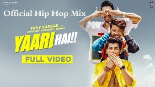 Yaari hai - Official Dj Hip Hop Mix Tony Kakkar | Siddharth Nigam | Riyaz Aly  Yaara Teri Meri Yaari