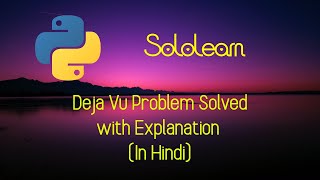 Sololearn Deja Vu Problem Solved | Python | Cool Py