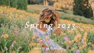 Spring 2023 | Indie folk/pop/rock playlist 🌞