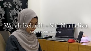 Siti Nurhaliza - Wajah Kekasih ( Cover By Anis Natasha )