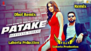 PATAKA | Dhol Remix | Khan Bhani ft. Gurleg Akhtar | LAHORIA production Remix 2022 Dj Mix,