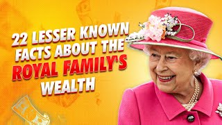 22 Lesser-Known Facts About The Royal Family's Wealth