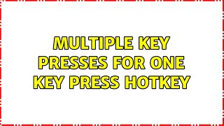 Multiple key presses for one key press hotkey