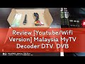 Review [Youtube/Wifi Version] Malaysia MyTV Decoder DTV  DVB T2 TV1 TV2 TV 3 NTV7 TV Box HDMI 电视 机顶