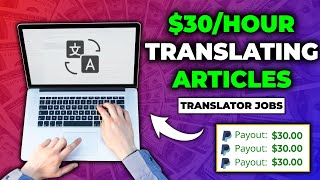 Make $30 Per Hour Translating Articles From Home (Translator Jobs) | Work from Home Jobs